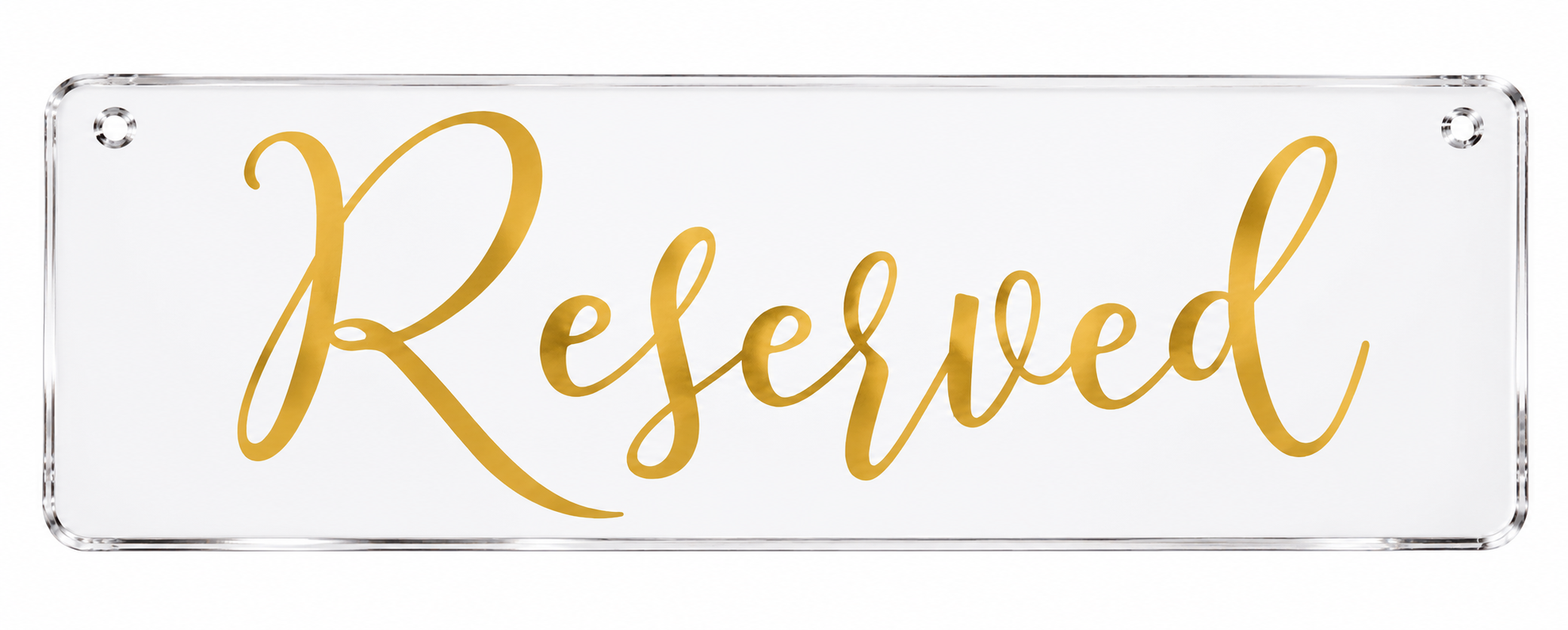 Clear Acrylic Reserved Sign w/ Gold Script
